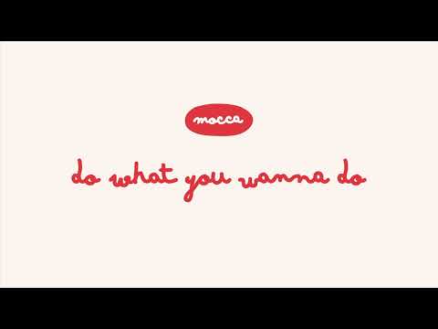 Do What You Wanna Do - Mocca