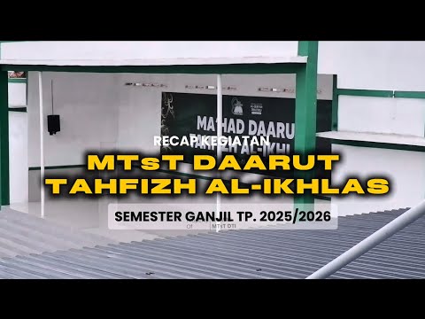 Recap Kegiatan MTsT Daarut Tahfizh Al-Ikhlas | Semester Ganjil TP 2025/2026
