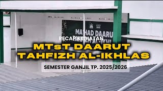 Recap Kegiatan MTsT Daarut Tahfizh Al-Ikhlas | Semester Ganjil TP 2025/2026
