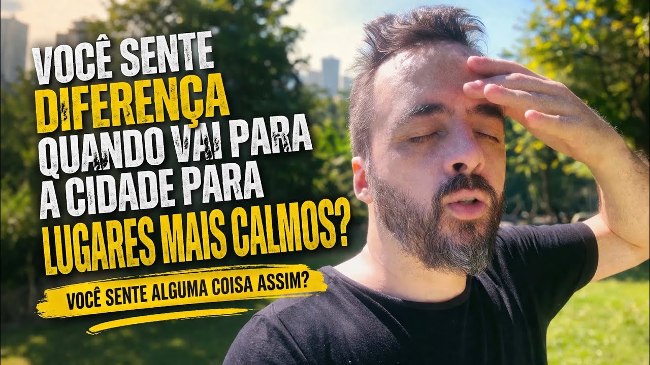 VOCÊ SENTE DIFERENÇA QUANDO VAI PARA LUGARES CALMOS?