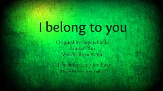 I belong to you (Superchic[k]) [07RITSU &amp; 07YUI]