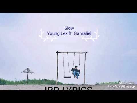 Slow - Young Lex ft. Gamaliel (Lyric Video)