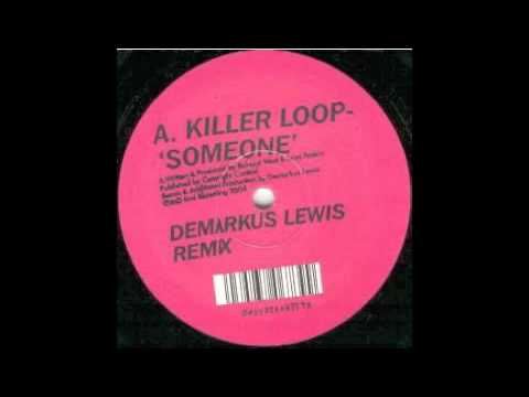 Killer Loop - Someone (Demarkus Lewis Remix) [End, 2004]