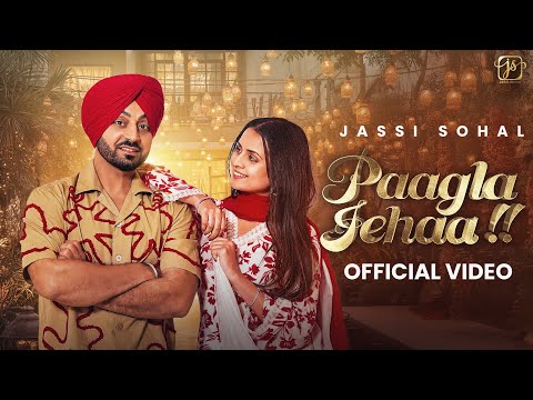 PAAGLA JEHAA (FULL VIDEO) JASSI SOHAL | MONEWALA | LATEST PUNJABI SONG 2025 | NEW PUNJABI SONG 2025