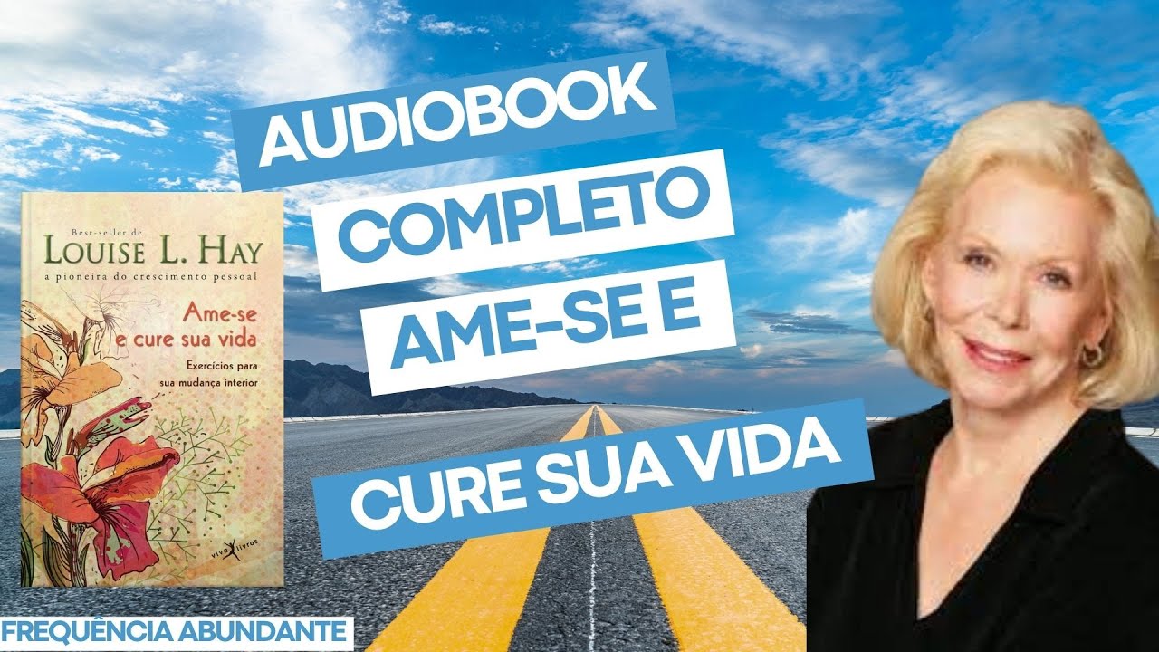 Audiobook completo Ame-se e Cure a sua Vida | Louise L. Hay