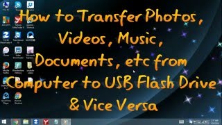 How to Transfer (Move/Copy) Files from Computer to USB Flash Drive & Vice Versa!