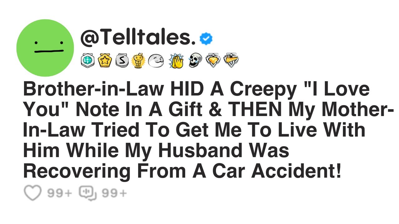 Brother in Law HID A Creepy "I Love You" Note In A Gift & THEN My Mother-In-Law Tried To Get Me To..