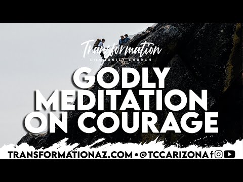 "Godly Meditation on Courage" -- Sunday Live!--August 21st 2022