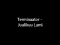 Terminaator - Juulikuu Lumi 