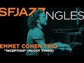 SFJAZZ Singles: Emmet Cohen Trio performs "Inception" (McCoy Tyner)