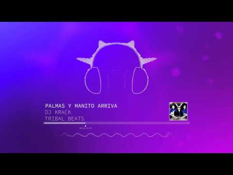 PALMAS Y MANITO ARRIVA - DJ KRACK (TRIBAL BEATS) [2014]