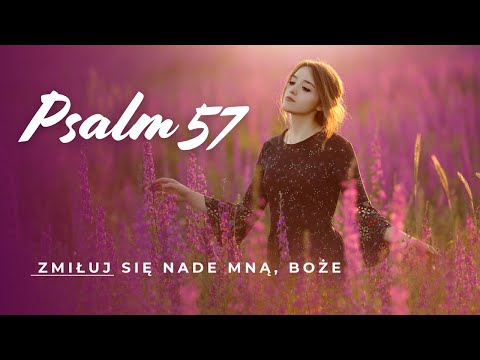 Psalm 57 śpiewany – Zmiłuj się nade mną, Boże