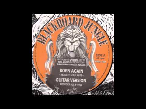 Reality SoulJahs & Rockdis All Stars - Born Again & Guitar Version