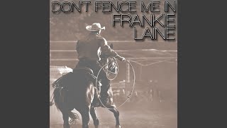 Don&#39;t Fence Me In