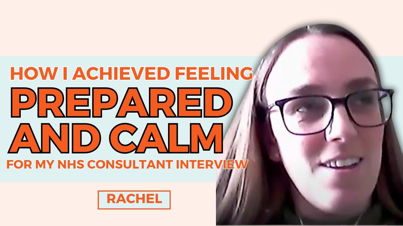 How Rachel Achieved Feeling Calm & Prepped For Her NHS Consultant Interview!