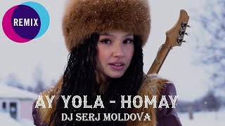 Download lagu AY YOLA  - Homay (Dj Serj Moldova remix) ♫ New Mega HiT ♫ mp3