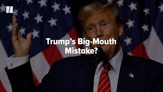 Donald Trump’s Big-Mouth Mistake?