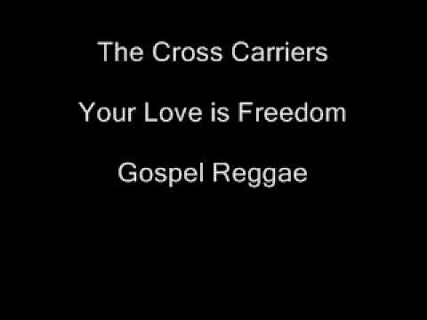 The Cross Carriers- Your Love is Freedom
