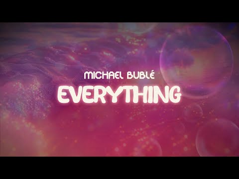 michael bublé ✨ everything ✨ ~ lyrics