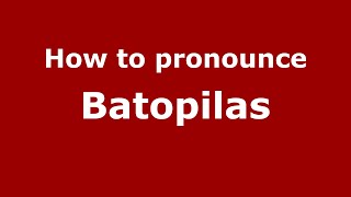 How to pronounce Batopilas