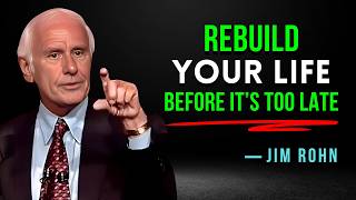 Rebuild Your Life Before It’s Too Late - Jim Rohn Motivation