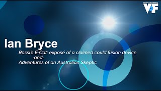 0:01 / 40:55 Ian Bryce – Rossi’s E-Cat: exposé of a claimed cold fusion device