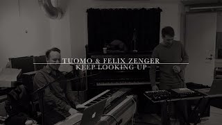 TUOMO & FELIX ZENGER - Keep Looking Up (rehearsal)