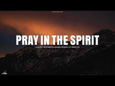 PRAY IN THE SPIRIT // INSTRUMENTAL SOAKING WORSHIP // SOAKING WORSHIP MUSIC