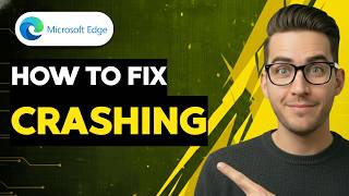 How to Fix Microsoft Edge Crashing [2026 Full Guide]