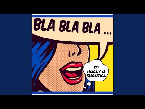 bla bla bla (feat. HollyG & Shanika)