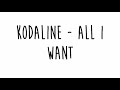 Kodaline - All I Want Lyrics 