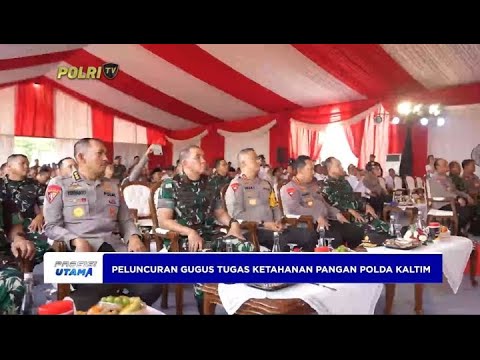 PELUNCURAN GUGUS TUGAS KETAHANAN PANGAN POLDA KALTIM