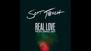 Soft Touch - Real Love (Featuring Javi) (Earl Grey Remix)