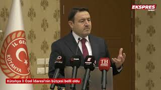 Kütahya İl Özel İdaresi’nin bütçesi belli oldu