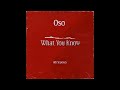 What You Know - Oso Ft. 11th St Peezy