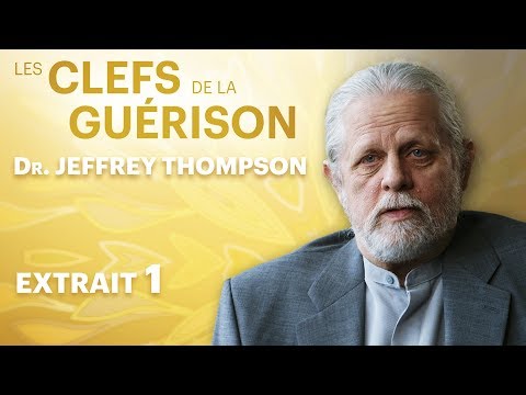 Les Clefs de la Guérison // Dr. Jeffrey Thompson : Extrait 1 // VF