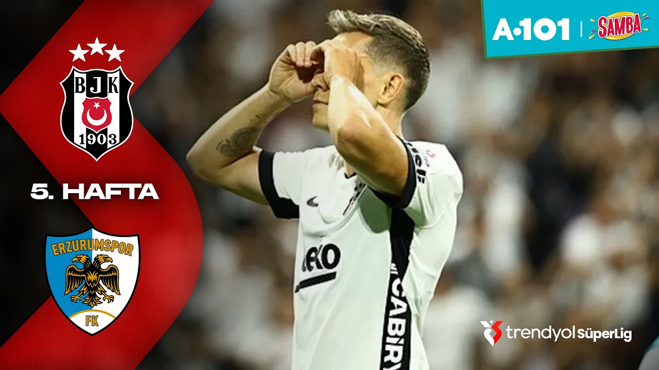 Beşiktaş, Erzurumspor FK'yı 5. Haftada Mağlup Etti | Trendyol Süper Lig Maç Özeti