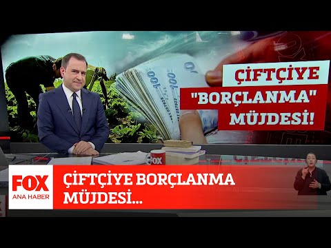 Çiftçiye borçlanma müjdesi... 16 Mart 2022 Selçuk Tepeli ile FOX Ana Haber