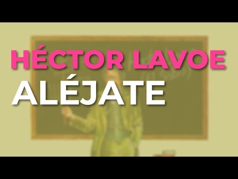 Héctor Lavoe - Aléjate (Audio Oficial)