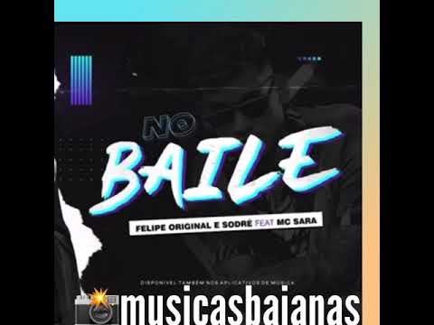 No Baile - Felipe Original e Sodré Feat. Mc Sara