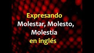 Expresando Molestar, Molesto, Molestia en inglés