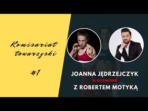 Joanna Jędrzejczyk - Jak osiągnąć sukces - Komisariat Towarzyski (rozmowa półprywatna)