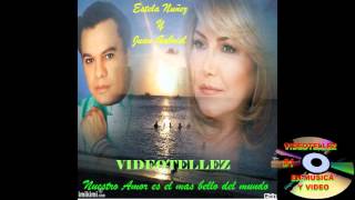Juan Gabriel y Estela Nuñez Nuestro amor es el mas bello del mundo