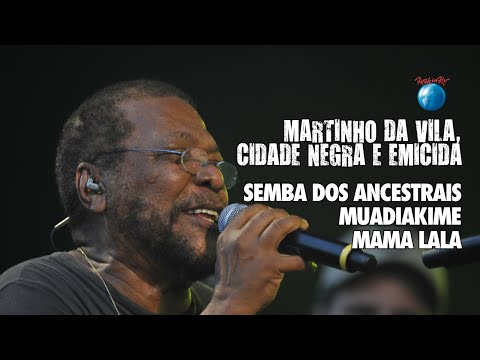 Martinho da Vila, Cidade Negra e Emicida - Semba Dos Ancestrais / Muadiakime / Mama Lala (Ao vivo)