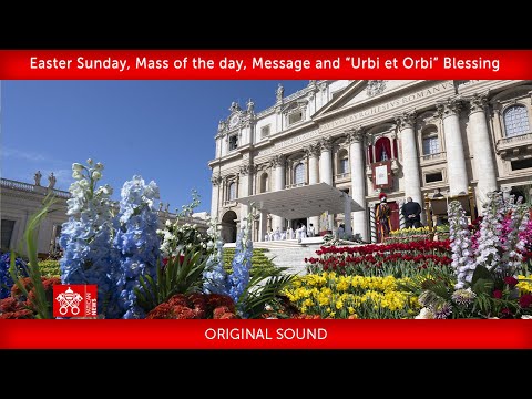 April 20 2025, Easter Sunday, Mass of the day , Message and “Urbi et Orbi” Blessing