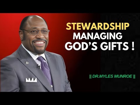 Stewardship: Managing God's Gifts ||Dr.Myles Munroe's best of best #motivation #bahamas #love