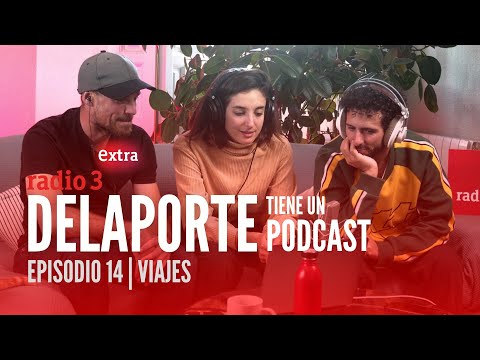 Episodio 14: Viajes | DELAPORTE tiene un podcast
