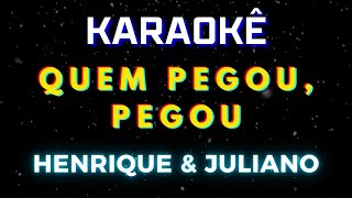 Quem Pegou, Pegou - Henrique e Juliano (Karaokê Version) Playback |📝Letra &amp; Música