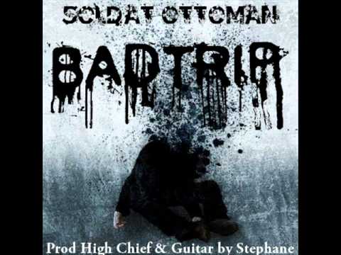 Soldat Ottoman - Badtrip [Prod High Chief & Guitar by Stephane]