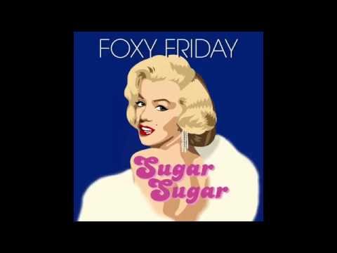 Foxy Friday - SUGAR SUGAR (NEW 2016)